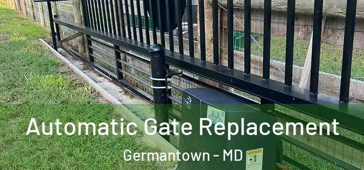  Automatic Gate Replacement Germantown - MD