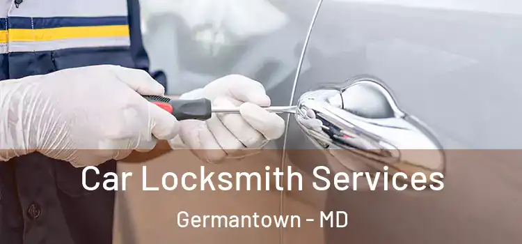 Car Locksmith Services Germantown - MD