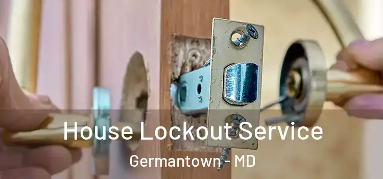 House Lockout Service Germantown - MD