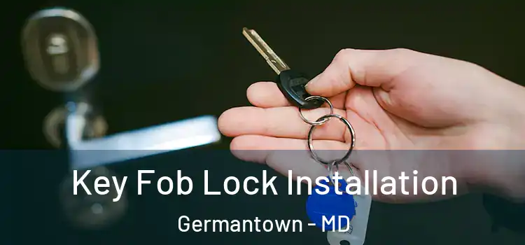 Key Fob Lock Installation Germantown - MD