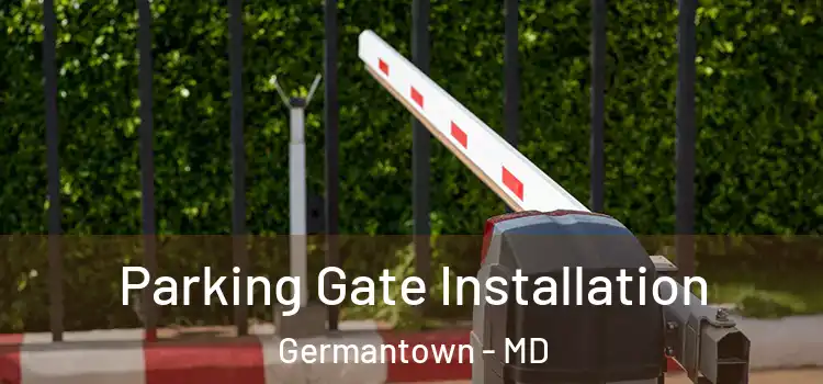 Parking Gate Installation Germantown - MD